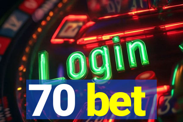 70 bet